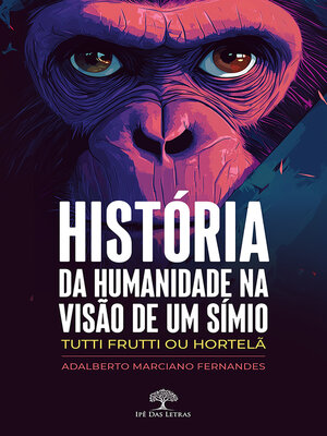 cover image of História da Humanidade na visão de um símio--Tutti Frutti ou Hortelã